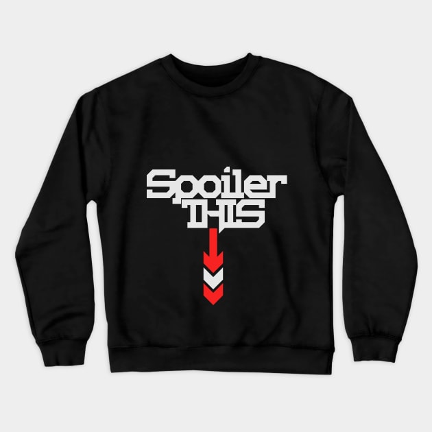 Spoiler This Crewneck Sweatshirt by CTShirts